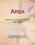 Read Arba: Webster's Timeline History, 1475 - 2007, written by Icon Group International