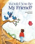 Read Would You Be My Friend?, written by Arba Pema; Barbara Cornick