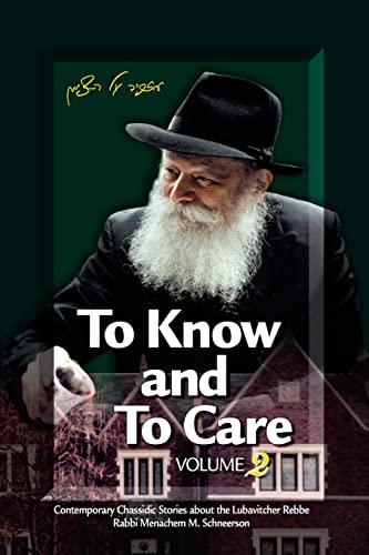 Read To Know and To Care: Anthology of Chassidic Stories about the Lubavitcher Rebbe Rabbi Menachem M. Schneerson, written by Eliyahu Touger; Malka Touger