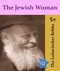 Read The Jewish Woman by The Lubavitcher Rebbe (Jewish Wisdom Collection), written by Chassida Halevy