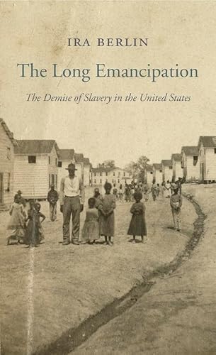 Read The Long Emancipation: The Demise of Slavery in the United States (The Nathan I. Huggins Lectures), written by Ira Berlin