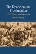 Read The Emancipation Proclamation: A Brief History with Documents (The Bedford Series in History and Culture), written by Michael Vorenberg