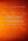Read Aunt Crete's Emancipation, written by Grace Livingston Hill