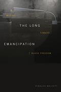 Read The Long Emancipation: Moving toward Black Freedom, written by Rinaldo Walcott