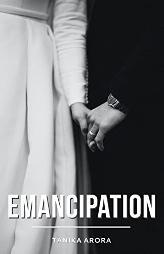 Read Emancipation, written by Tanika Arora