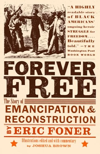 Read Forever Free: The Story of Emancipation and Reconstruction, written by Eric Foner