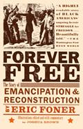 Read Forever Free: The Story of Emancipation and Reconstruction, written by Eric Foner Read Forever Free: The Story of Emancipation and Reconstruction, written by Eric Foner
