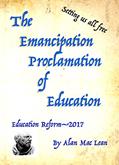 Read Emancipation Proclamation of Education: Education Reform-2017, written by Alan MacLean