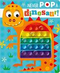 Read Never Pop A Dinosaur!, written by Rosie Greening