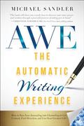 Read The Automatic Writing Experience (AWE): How to Turn Your Journaling into Channeling to Get Unstuck, Find Direction, and Live Your Greatest Life!, written by Michael Sandler Read The Automatic Writing Experience (AWE): How to Turn Your Journaling into Channeling to Get Unstuck, Find Direction, and Live Your Greatest Life!, written by Michael Sandler