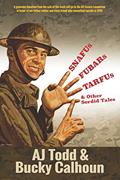 Read SNAFUs, FUBARs, TARFUs, and Other Sordid Tales: Volume 1, written by AJ Todd; Bucky Calhoun