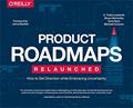 Read Product Roadmaps Relaunched: How to Set Direction while Embracing Uncertainty, written by C. Todd Lombardo; Bruce McCarthy; Evan Ryan; Michael Connors