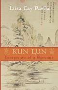 Read Kun Lun: Footprints of a Servant, written by Liisa Cay Pasila
