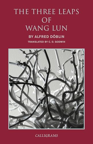 Read The Three Leaps of Wang Lun: A Chinese Novel (Calligrams), written by Alfred Doblin
