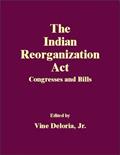 Read The Indian Reorganization Act: Congresses and Bills, written by Vine Deloria Jr.