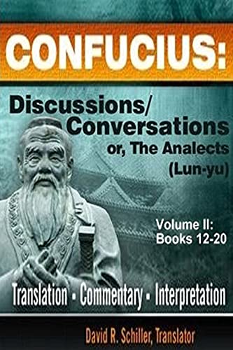 Read CONFUCIUS: Discussions/Conversations, or The Analects [Lun-yu], Volume II, written by David R. Schiller