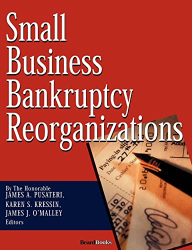 Read Small Business Bankruptcy Reorganizations, written by James A. Pusateri; Karen S. Kressin; James J. O'Malley