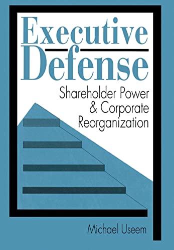 Read Executive Defense: Shareholder Power and Corporate Reorganization, written by Michael Useem