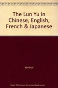 Read The Lun Yu in Chinese, English, French & Japanese, written by Various Read The Lun Yu in Chinese, English, French & Japanese, written by Various