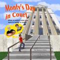 Read Monty's Day in Court: What To Expect When You Have To Testify In Court, written by Jessica Miles