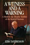 Read A Witness and a Warning - A Modern Day Prophet Testifies of the Book of Mormon, written by Ezra Taft Benson Read A Witness and a Warning - A Modern Day Prophet Testifies of the Book of Mormon, written by Ezra Taft Benson