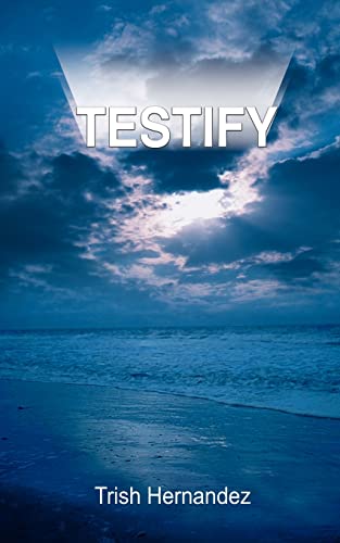 Read TESTIFY, written by Patricia Hernandez