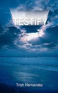 Read TESTIFY, written by Patricia Hernandez