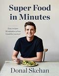 Read Donal's Super Food in Minutes: Easy Recipes. 30 Minutes or Less. Good for you too!, written by Donal Skehan