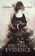 Read Spectral Evidence, written by Gemma Files