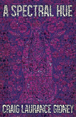 Read A Spectral Hue, written by Craig Laurance Gidney