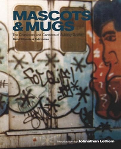 Read Mascots & Mugs: The Characters and Cartoons of Subway Graffiti, written by David "Chino" Villorente; Todd "Reas" James