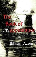 Read The Book of Disappearance: A Novel (Middle East Literature In Translation), written by Ibtisam Azem
