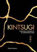Read Kintsugi: Finding Strength in Imperfection, written by Céline SANTINI