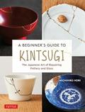 Read A Beginner's Guide to Kintsugi: The Japanese Art of Repairing Pottery and Glass, written by Michihiro Hori