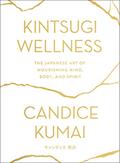 Read Kintsugi Wellness: The Japanese Art of Nourishing Mind, Body, and Spirit?Cultivating Wellness Through Japanese Healing Recipes and Mindfulness Practices, written by Candice Kumai Read Kintsugi Wellness: The Japanese Art of Nourishing Mind, Body, and Spirit?Cultivating Wellness Through Japanese Healing Recipes and Mindfulness Practices, written by Candice Kumai