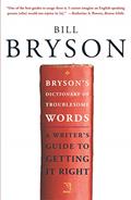 Read Bryson's Dictionary of Troublesome Words: A Writer's Guide to Getting It Right, written by Bill Bryson