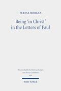 Read Being 'in Christ' in the Letters of Paul: Saved Through Christ and in His Hands (Wissenschaftliche Untersuchungen Zum Neuen Testament), written by Teresa Morgan