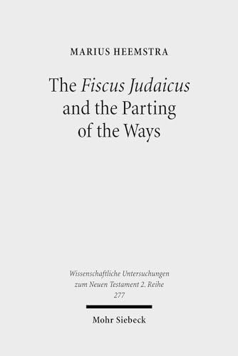 Read The Fiscus Judaicus and the Parting of the Ways (Wissenschaftliche Untersuchungen Zum Neuen Testament 2.Reihe), written by Marius Heemstra