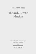 Read The Arch-Heretic Marcion (Wissenschaftliche Untersuchungen Zum Neuen Testament), written by Sebastian Moll