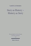 Read Story as History - History as Story: The Gospel Tradition in the Context of Ancient Oral History (Wissenshaftliche Untersuchungen zum Neuen Testament 123), written by Samuel Byrskog