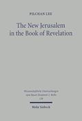 Read The New Jerusalem in the Book of Revelation: A Study of Revelation 21-22 in the Light of Its Background in Jewish Tradition (Wissenschaftliche Untersuchungen Zum Neuen Testament), written by Pilchan Lee