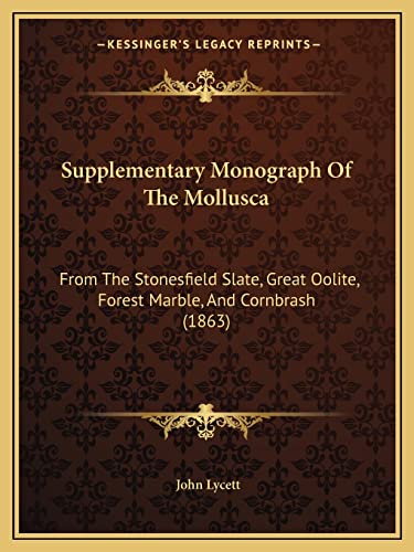 Read Supplementary Monograph Of The Mollusca: From The Stonesfield Slate, Great Oolite, Forest Marble, And Cornbrash (1863), written by John Lycett