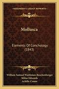 Read Mollusca: Elements of Conchology (1843), written by William Samuel Waithman Ruschenberger; Milne Edwards; Achille Comte