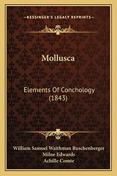 Mollusca: Elements of Conchology (1843), written by William Samuel Waithman Ruschenberger; Milne Edwards; Achille Comte