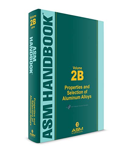 Read ASM Handbook, Volume 2B: Properties and Selection of Aluminum Alloys, written by ASM International