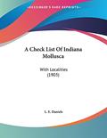 Read A Check List Of Indiana Mollusca: With Localities (1903), written by L E Daniels
