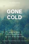 Read Gone Cold: Death and Disappearances in the Northwoods, written by Tim Marczenko Read Gone Cold: Death and Disappearances in the Northwoods, written by Tim Marczenko