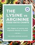 Read The Lysine vs Arginine Food Ratio Charts: 60+ Pages of Lysine and Arginine Ratios in Foods, written by Lysine-Arginine Blogger