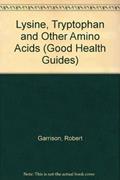 Read Lysine, Tryptophan and Other Amino Acids, written by Robert Garrison Jr.