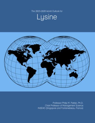 Read The 2023-2028 World Outlook for Lysine, written by Prof Philip M. Parker Ph.D.